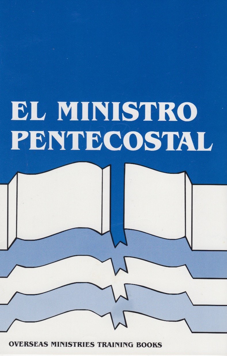 The Pentecostal Minister (Spanish) - - Overseas Ministries Training Course