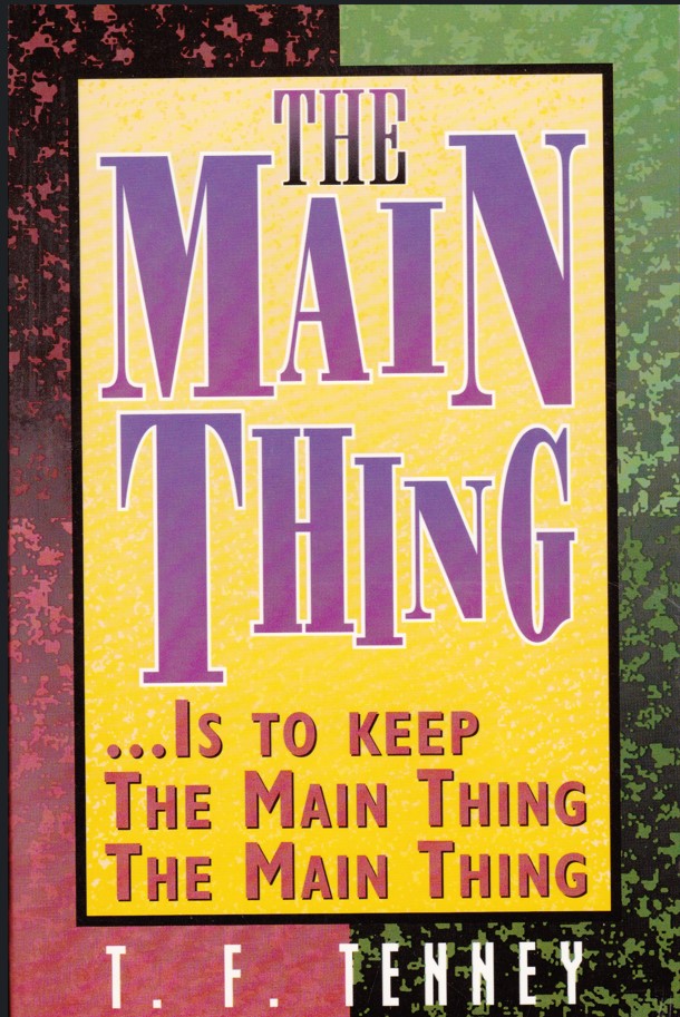 The Main Thing...Is to Keep the Main Thing The Main Thing