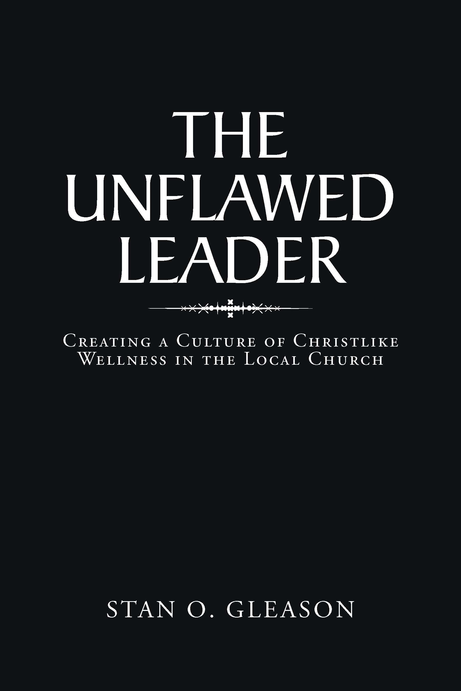 The Unflawed Leader: Creating a Culture of Christlike Wellness in the Local Church - Pentecostal Publishing House