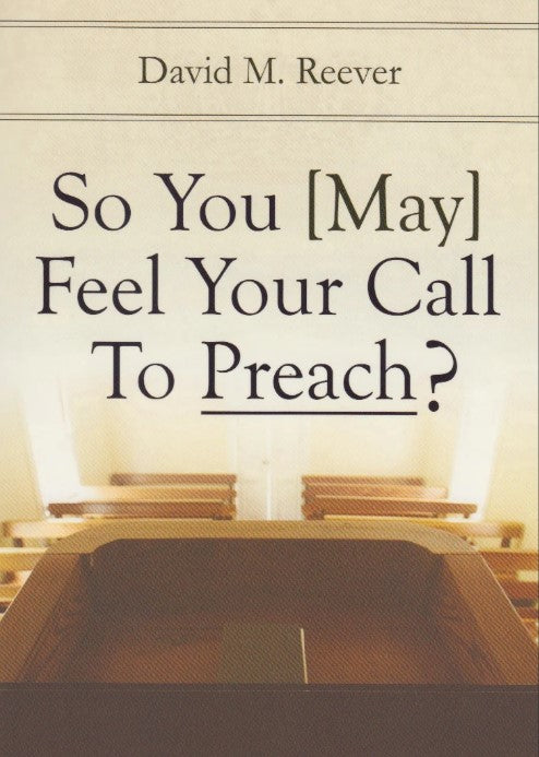 So You [May] Feel Your Call to Preach (eBook)