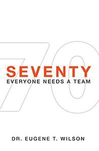 Seventy: Everyone Needs A Team (eBook)