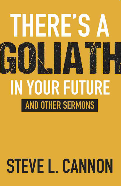 There's a Goliath in Your Future and Other Sermons