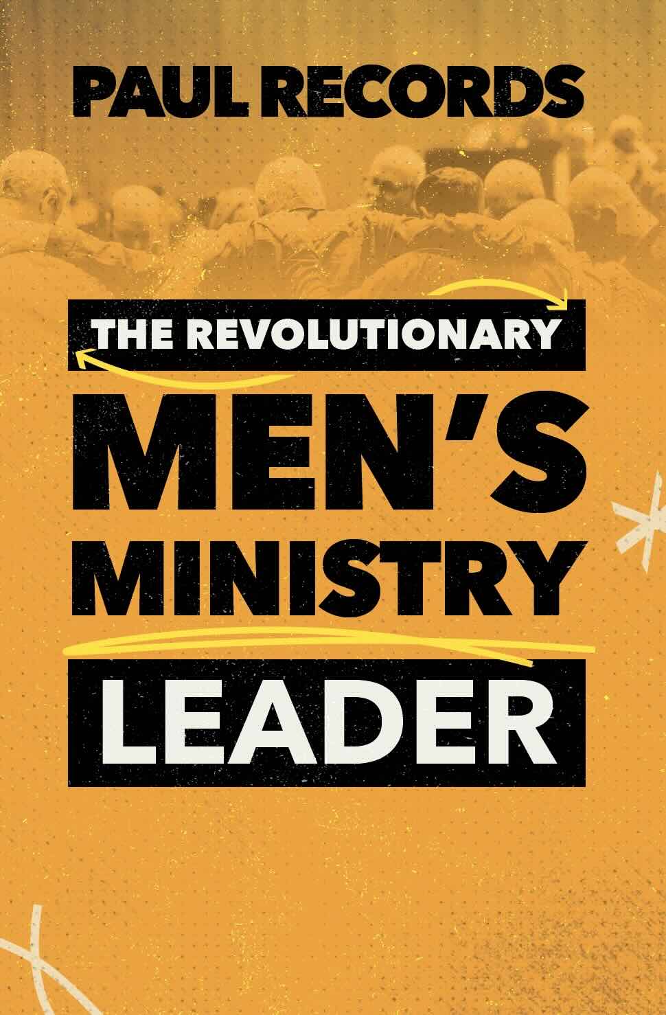 The Revolutionary Men's Ministry Leader